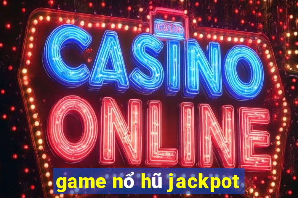 game nổ hũ jackpot