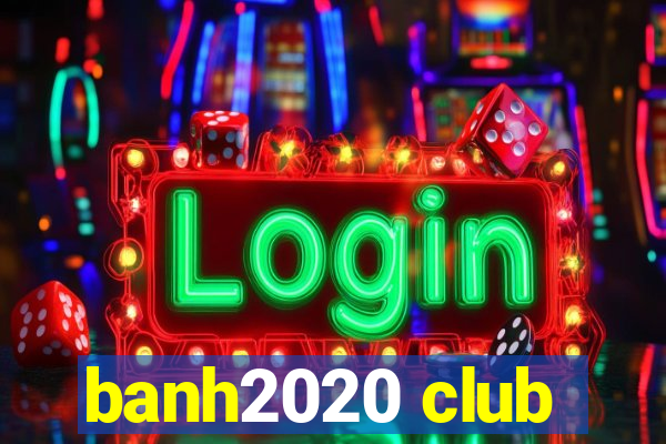 banh2020 club