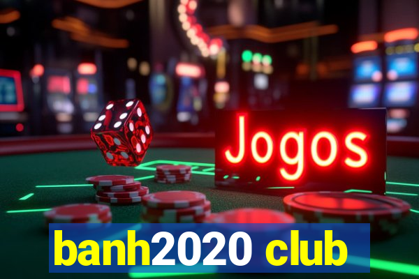 banh2020 club