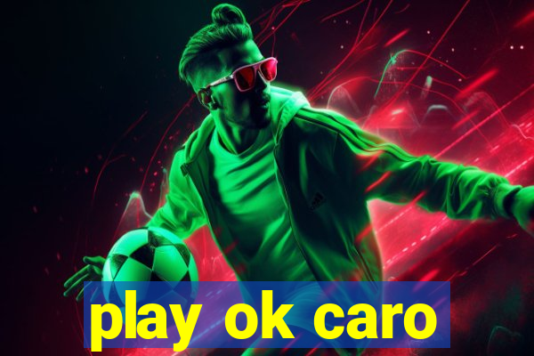 play ok caro