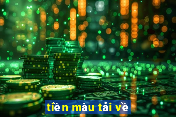 tiền màu tải về