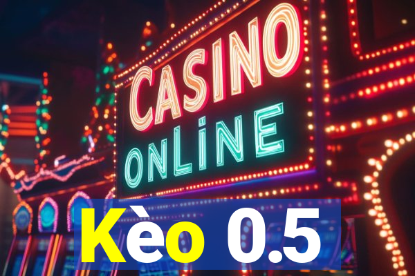 Kèo 0.5