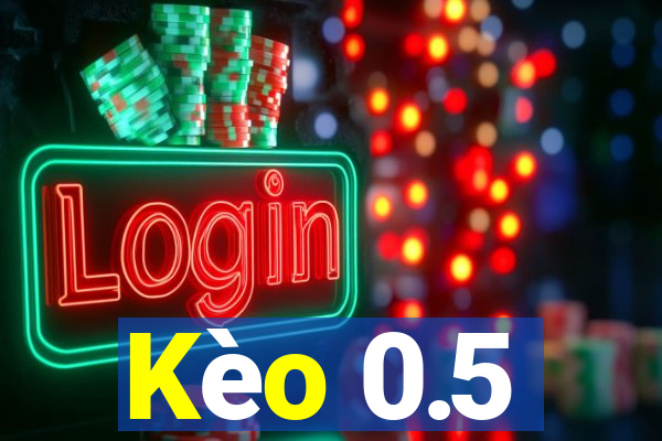 Kèo 0.5