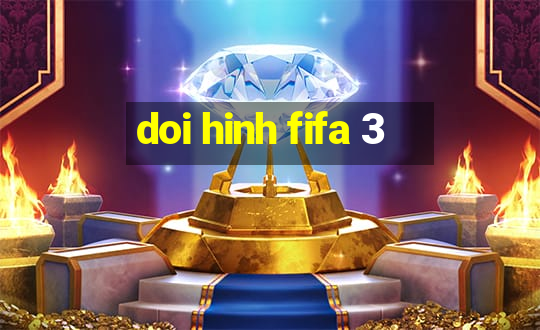 doi hinh fifa 3