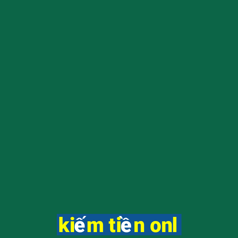 kiếm tiền onl