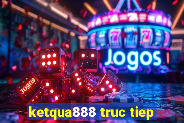 ketqua888 truc tiep