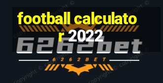 football calculator 2022