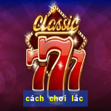 cách chơi lắc bầu cua