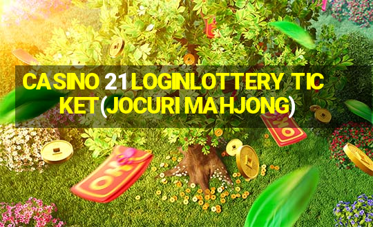 CASINO 21 LOGINLOTTERY TICKET(JOCURI MAHJONG)