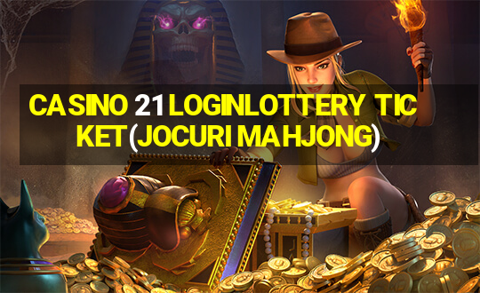 CASINO 21 LOGINLOTTERY TICKET(JOCURI MAHJONG)