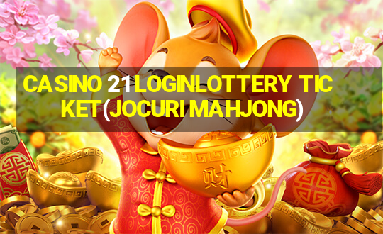 CASINO 21 LOGINLOTTERY TICKET(JOCURI MAHJONG)