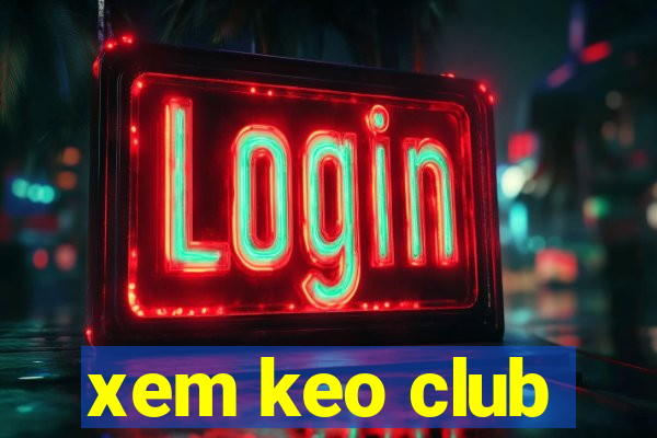 xem keo club