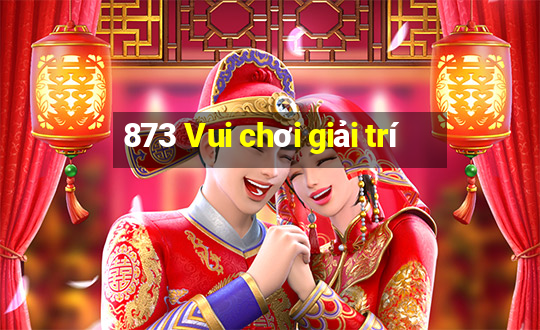 873 Vui chơi giải trí