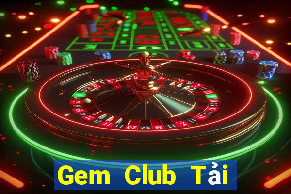 Gem Club Tải Game Bài Đổi Thưởng