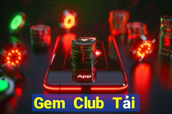 Gem Club Tải Game Bài Đổi Thưởng