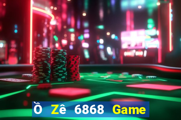 Ồ Zê 6868 Game Bài Trực Tuyến