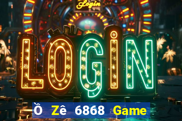 Ồ Zê 6868 Game Bài Trực Tuyến