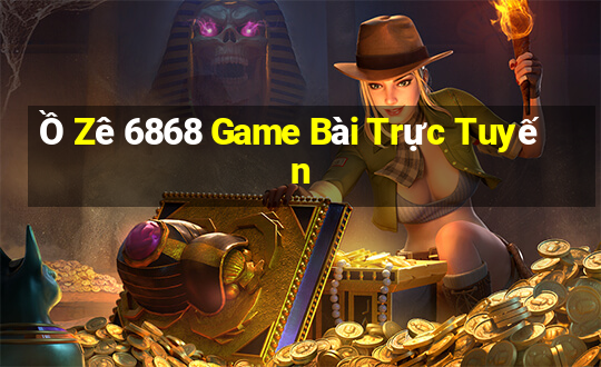 Ồ Zê 6868 Game Bài Trực Tuyến