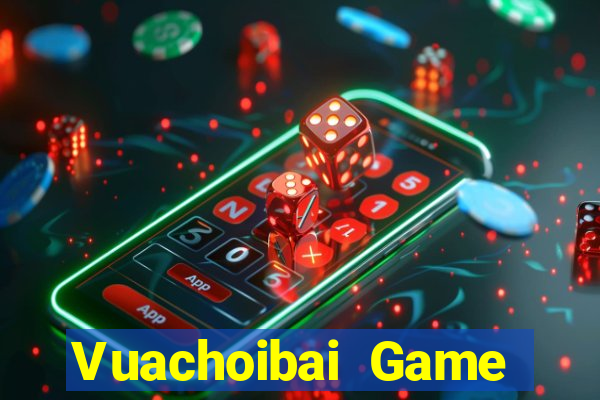 Vuachoibai Game Bài Tiền Thật