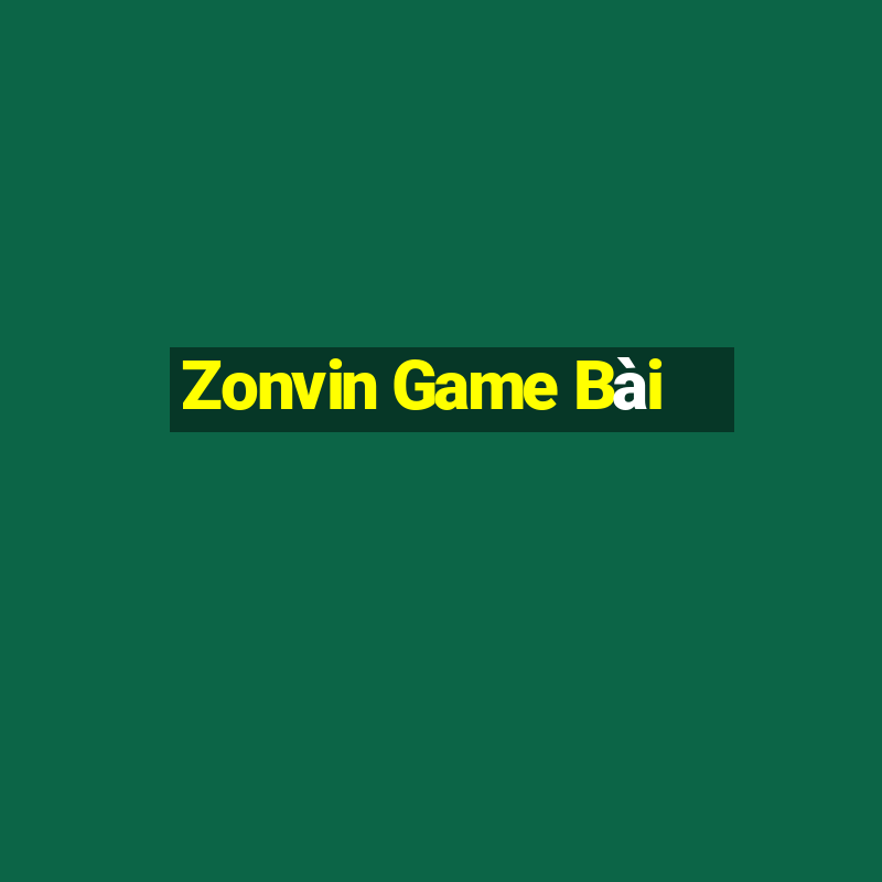 Zonvin Game Bài