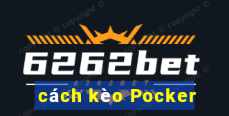 cách kèo Pocker