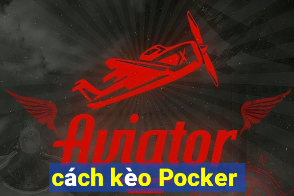 cách kèo Pocker