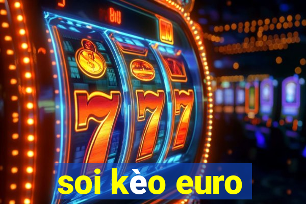 soi kèo euro