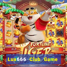 Lux666 Club Game The Bài Hay Nhất 2021