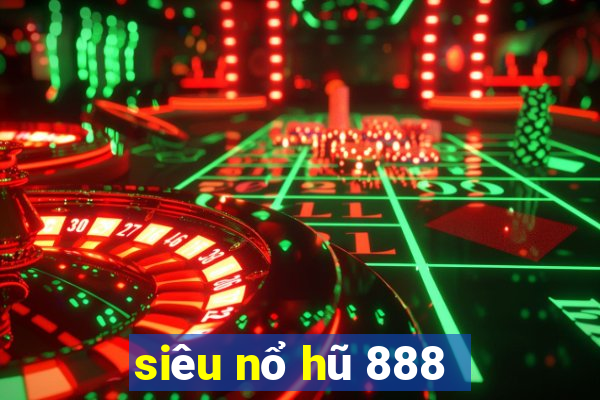 siêu nổ hũ 888