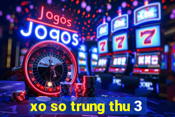 xo so trung thu 3