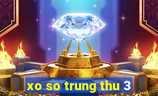 xo so trung thu 3