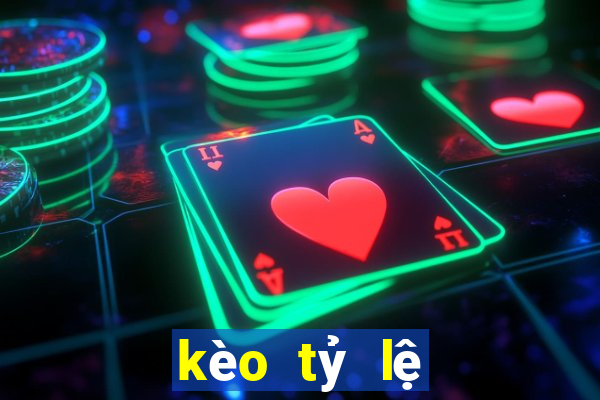 kèo tỷ lệ bóng đá