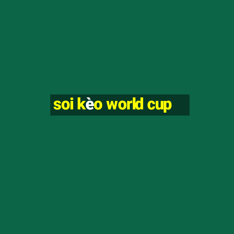 soi kèo world cup