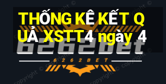 THỐNG KÊ KẾT QUẢ XSTT4 ngày 4