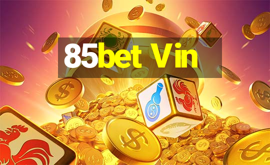 85bet Vin