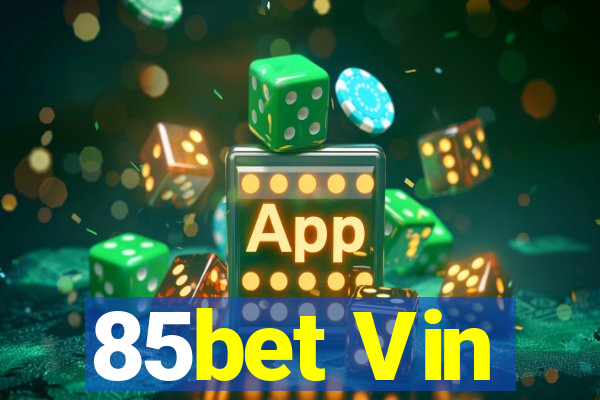 85bet Vin