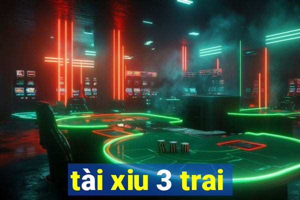 tài xiu 3 trai