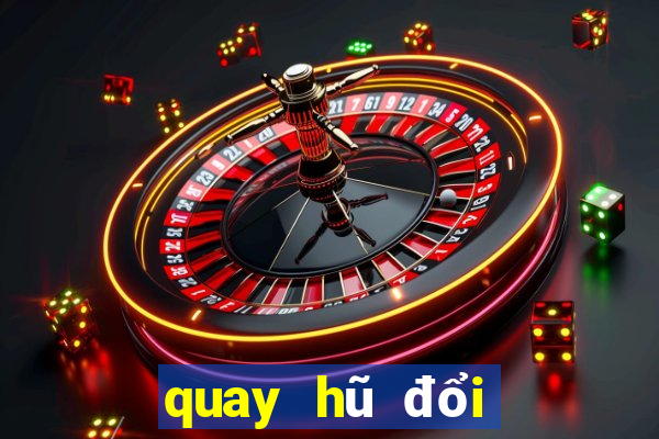 quay hũ đổi thưởng 2019