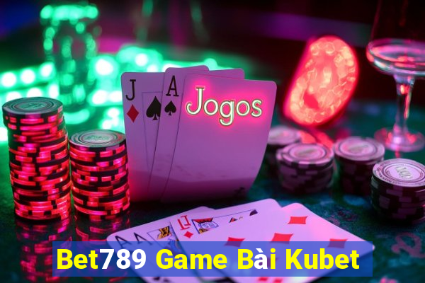 Bet789 Game Bài Kubet