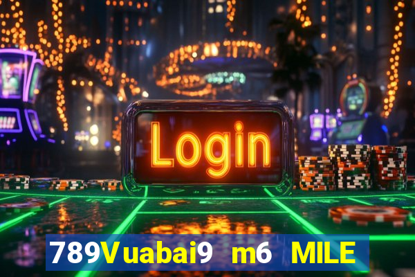 789Vuabai9 m6 MILE app Tải về