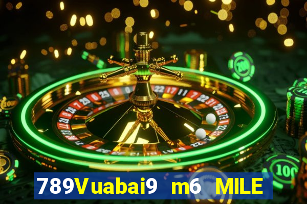 789Vuabai9 m6 MILE app Tải về