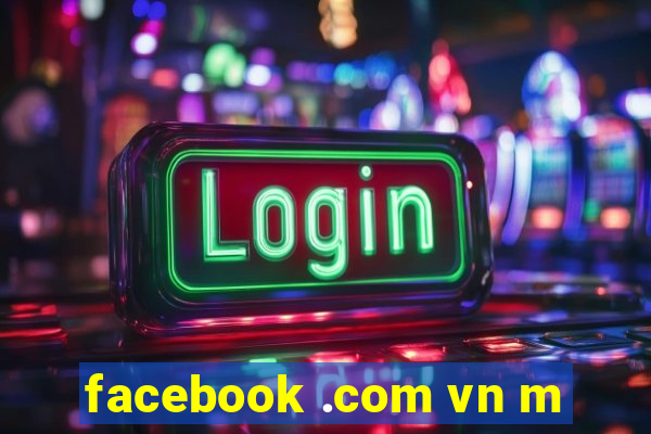 facebook .com vn m