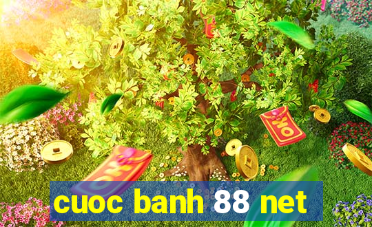 cuoc banh 88 net