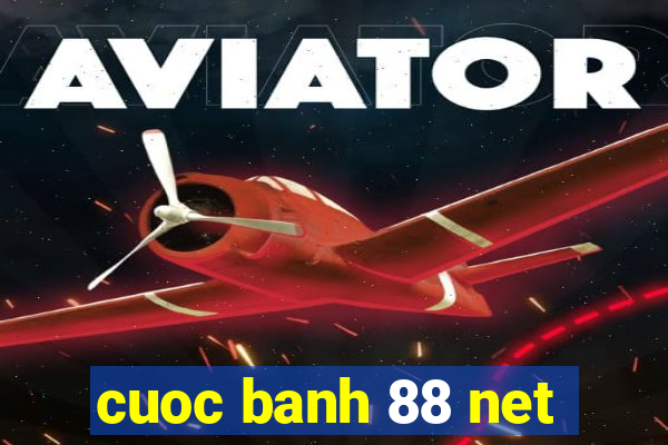 cuoc banh 88 net