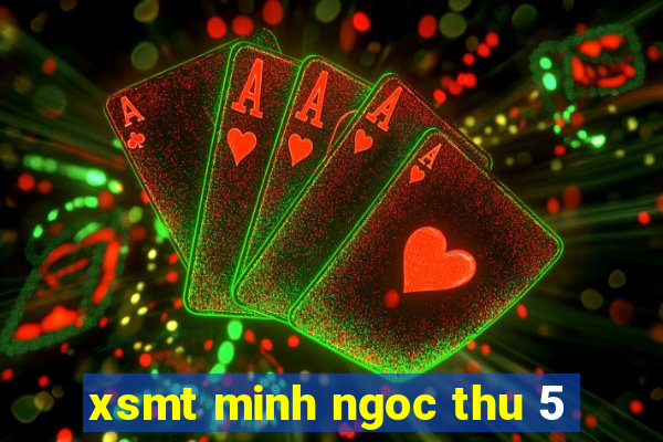 xsmt minh ngoc thu 5