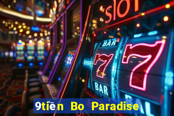 9tiền Bo Paradise hàng đầu ag