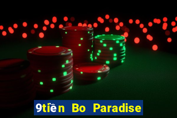 9tiền Bo Paradise hàng đầu ag