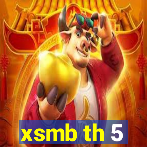 xsmb th 5