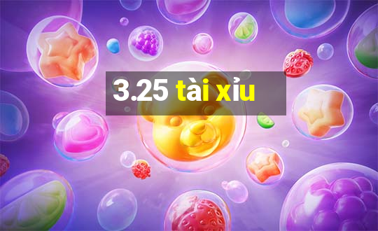 3.25 tài xỉu