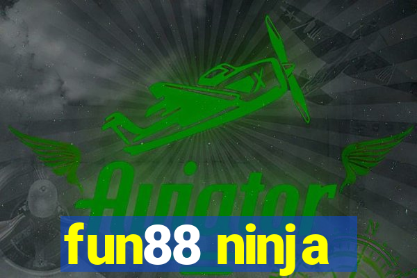 fun88 ninja